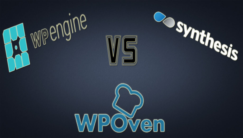 WPEngine vs Synthesis vs WPOven