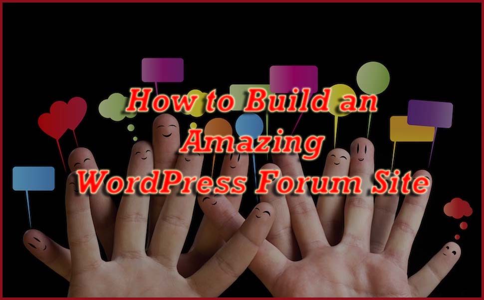 How to build an Easy and Amazing WordPress Forum