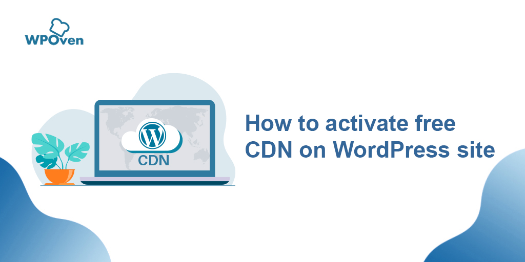 How to Activate Free CDN on WordPress Site?