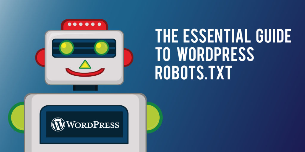 The essential guide to WordPress Robots txt