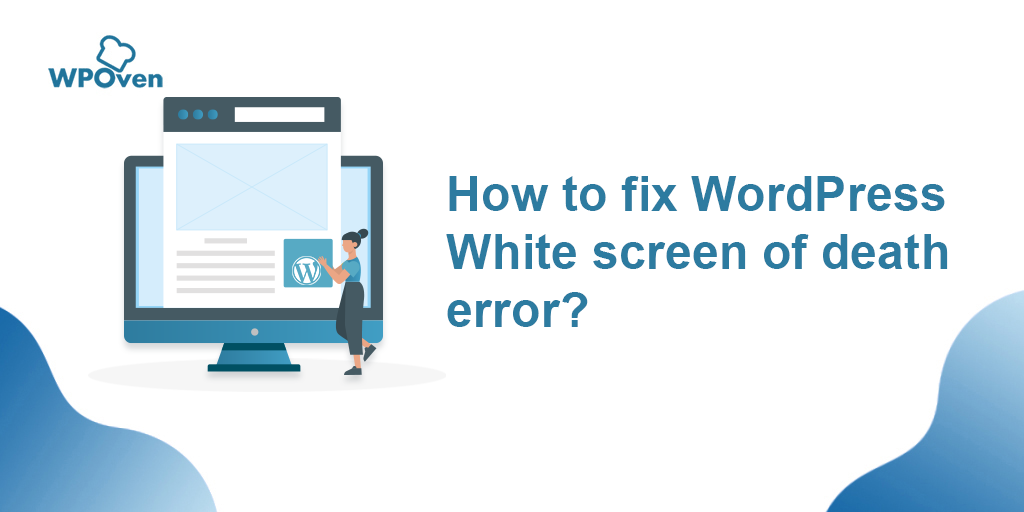 How to Fix WordPress White Screen of Death Error?