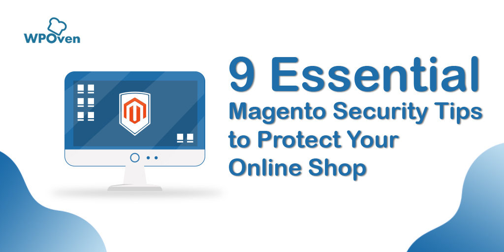 9 Essential Magento Security Tips to Protect Your Online Shop
