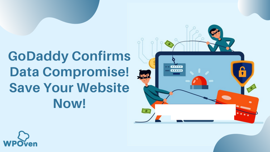 GoDaddy Confirms Data Compromise! Save Your Website Now!