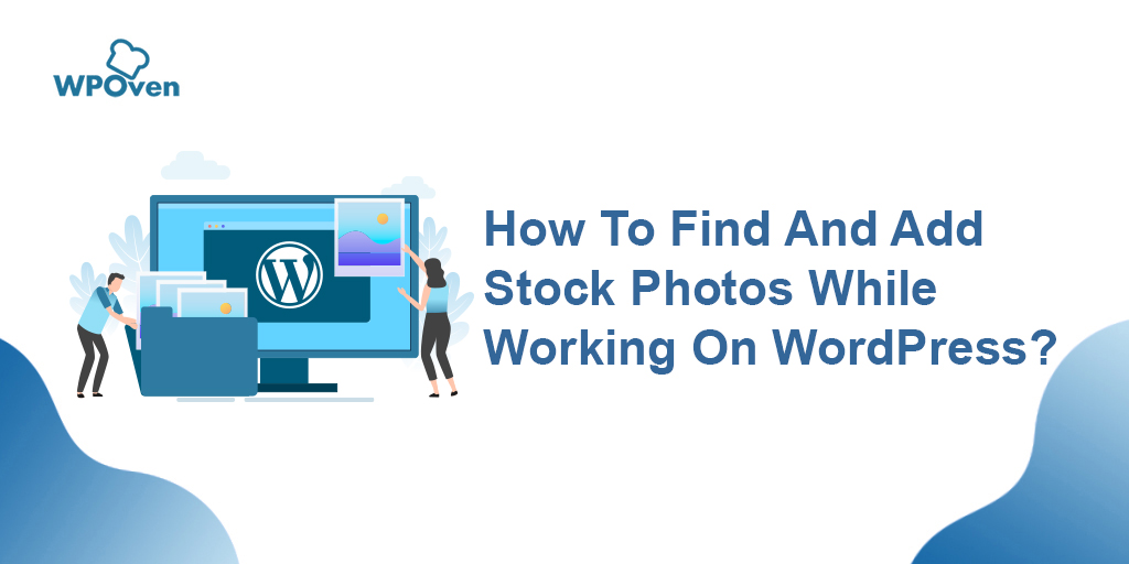How To Find And Add Stock Photos While Working On WordPress?