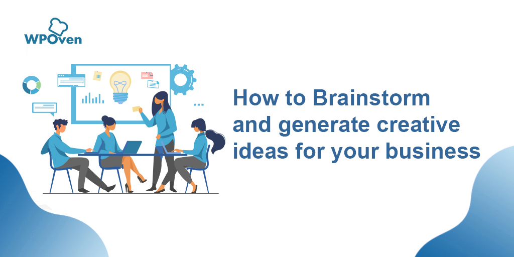 How to Brainstorm and generate creative ideas for your business