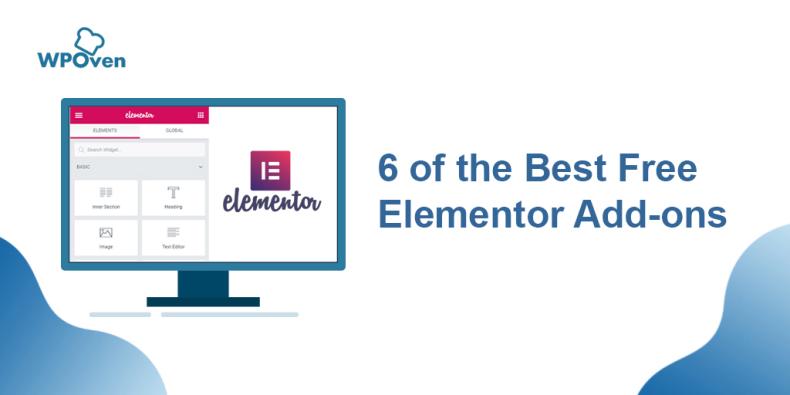 best 6 free elementor plugin 6 of the Best Free Elementor Add-ons