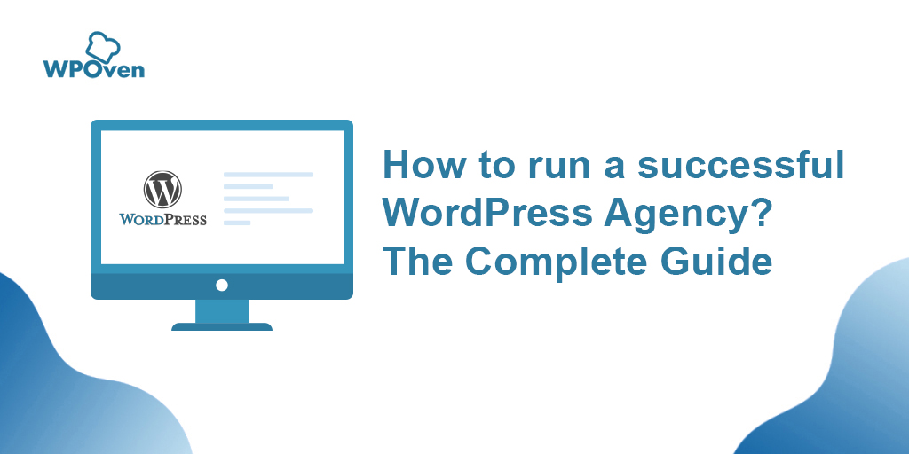 How to run a successful WordPress Agency The Complete Guide How To Run A Successful WordPress agency? The Complete Guide