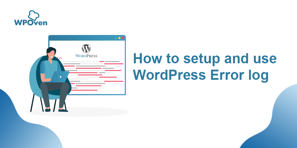 How to Set up and Use WordPress Error Log?