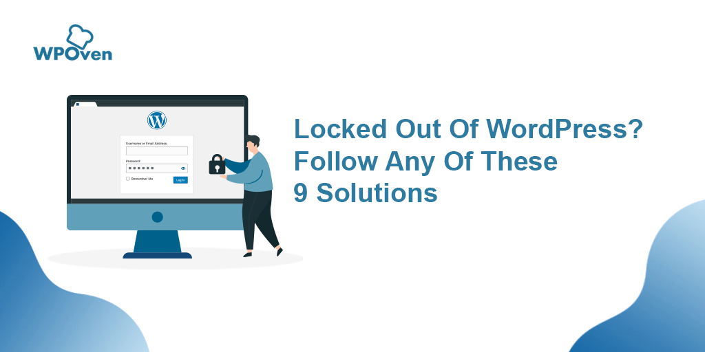 Locked Out Of WordPress? Follow Any Of These 9 Solutions