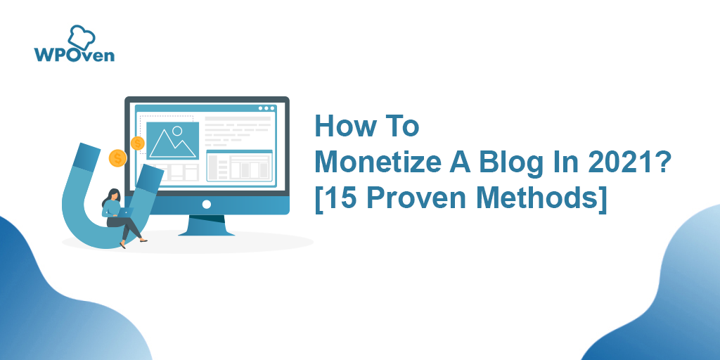 How to Monetize A Blog in 2023? [15 Proven Methods]