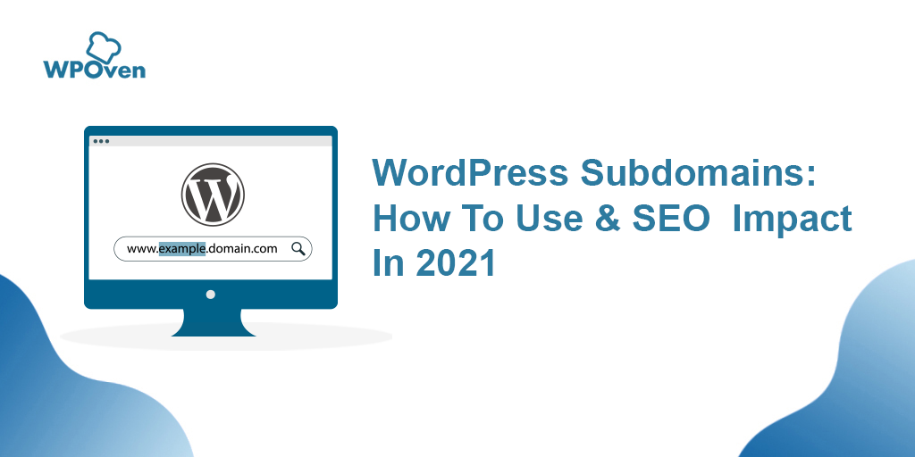 WordPress Subdomains: How To Use & SEO  Impact In 2023