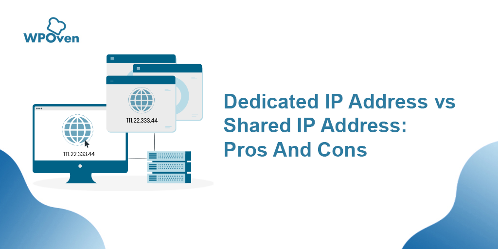 Dedicated IP Address vs Shared IP Address: Pros And Cons