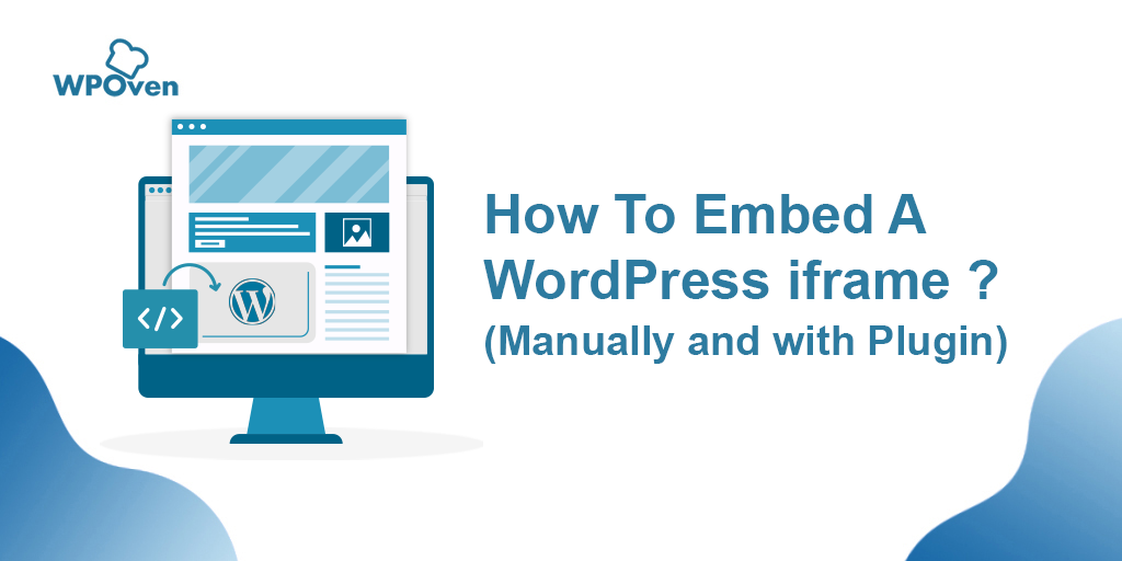 How to Embed A WordPress iframe? (Manually and with Plugin)