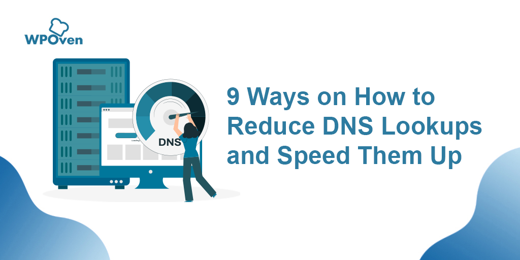 How to Reduce DNS Lookups and Speed Them Up?