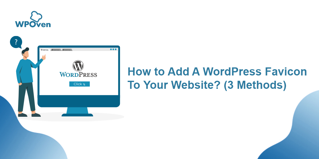 How to Add a WordPress Favicon to Your Website? (3 Methods)