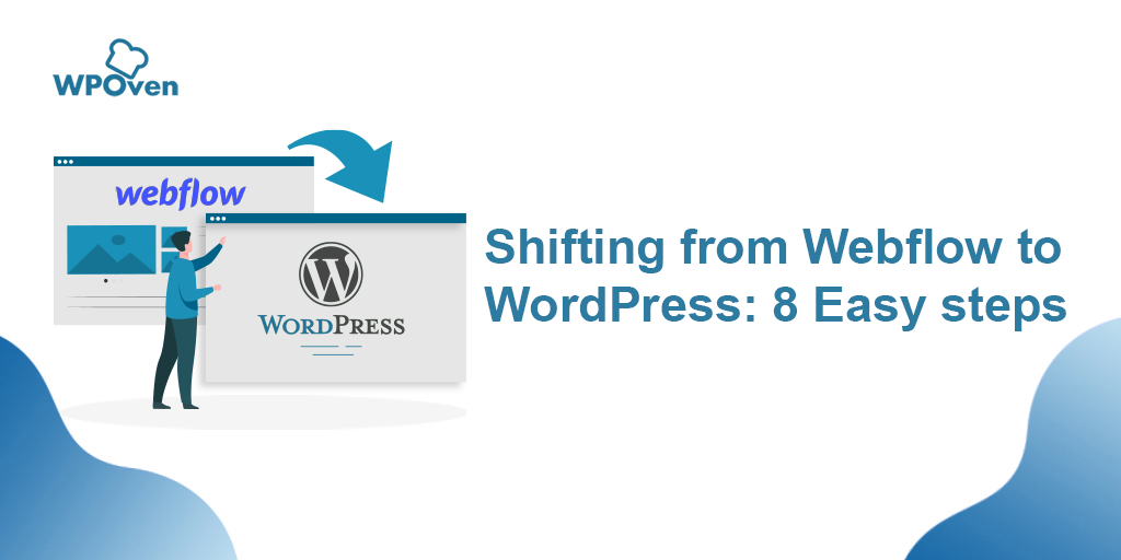 Migrating from Webflow to WordPress: 8 Easy steps