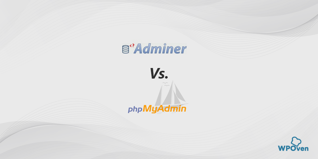 Adminer vs PHPMyAdmin