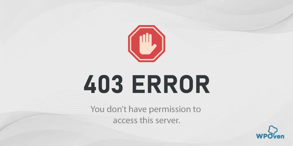 How to Fix WordPress 403 Forbidden Error? [9 Quick Fixes]
