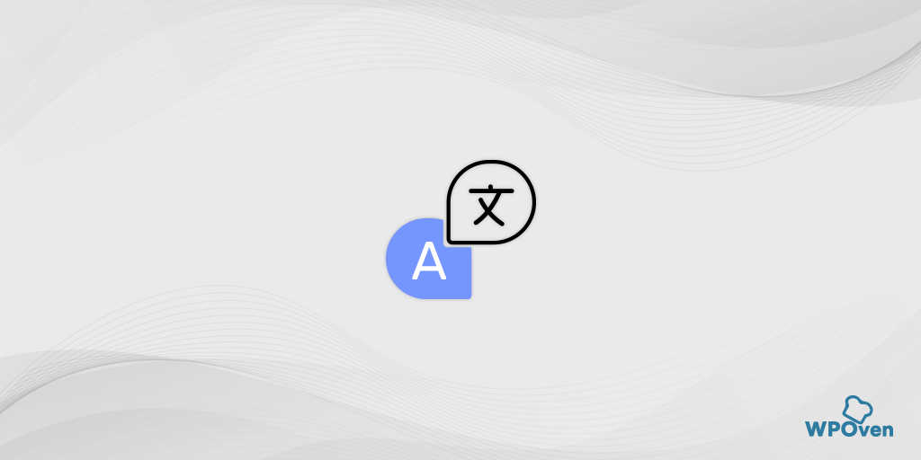 Eight Best WordPress Plugins to Make a Multilingual Website
