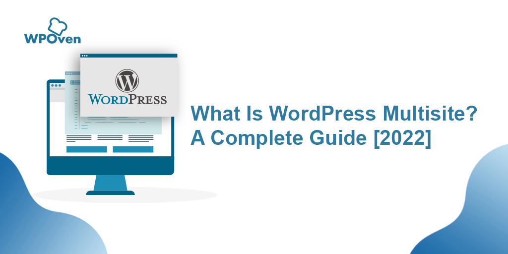 What Is WordPress Multisite? A Complete Guide [2022]