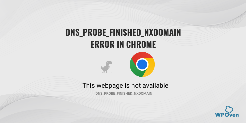 Probing failed. DNS_Probe_finished_NXDOMAIN.