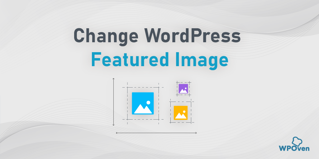 How To Change WordPress Featured Image Size in 2023?