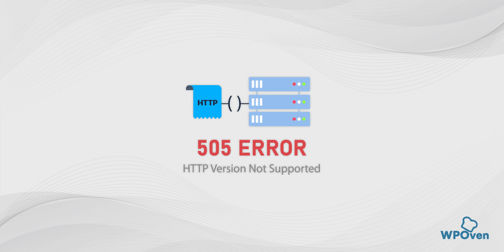 How to Fix HTTP 505 Error: HTTP Version Not Supported?