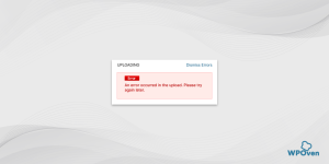 How to fix “an Error Occurred in the upload. Please try again later.”?