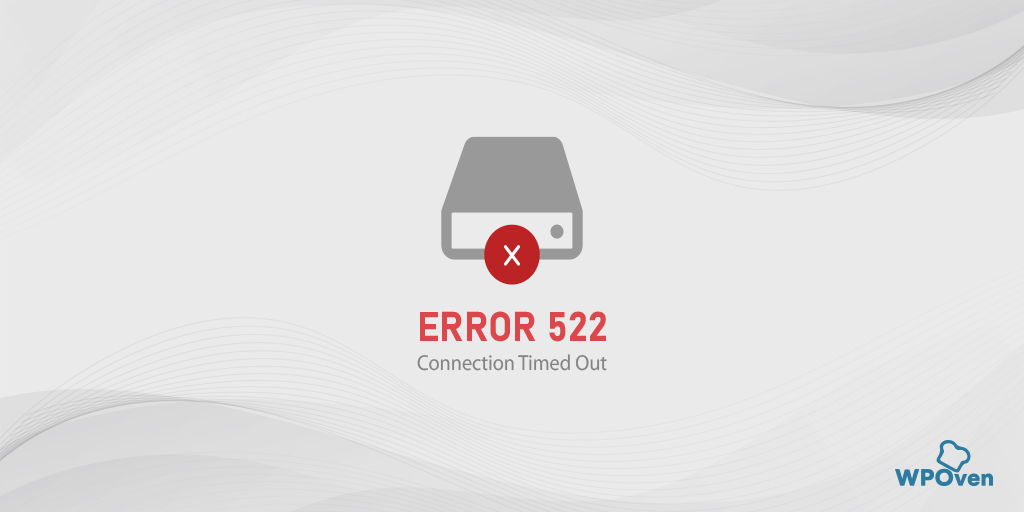 How to Fix Cloudflare Error 522: Connection Timed Out? (11 Solutions)