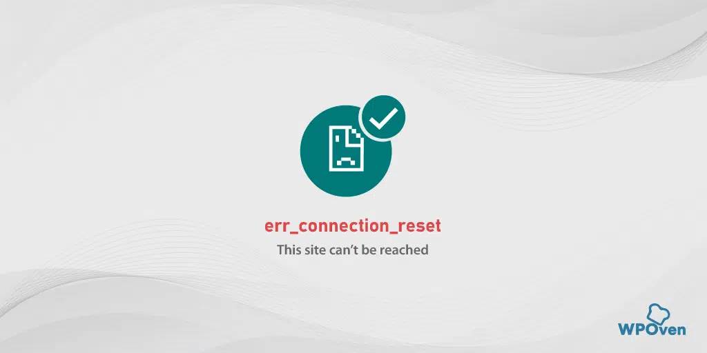 How to Fix the ERR_CONNECTION_RESET Error in Chrome? (8 methods)