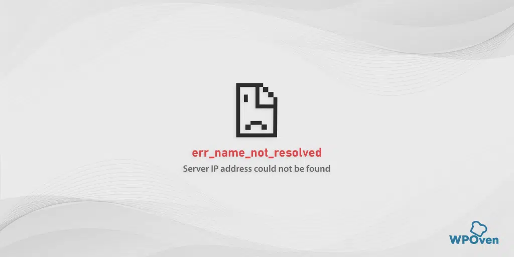 err name not resolved How to fix the err_name_not_resolved error? (10 methods)