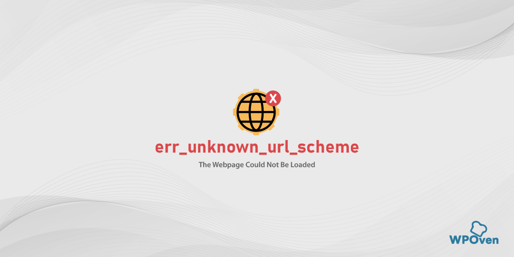 err unknown url scheme 1 How to Fix the ERR_UNKNOWN_URL_SCHEME Error?(9 Methods)