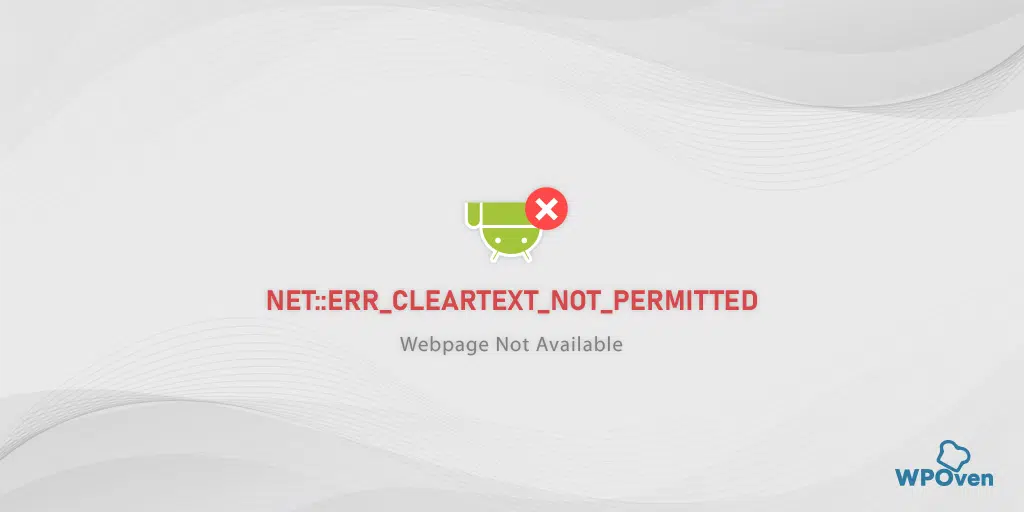 NET::ERR_CLEARTEXT_NOT_PERMITTED