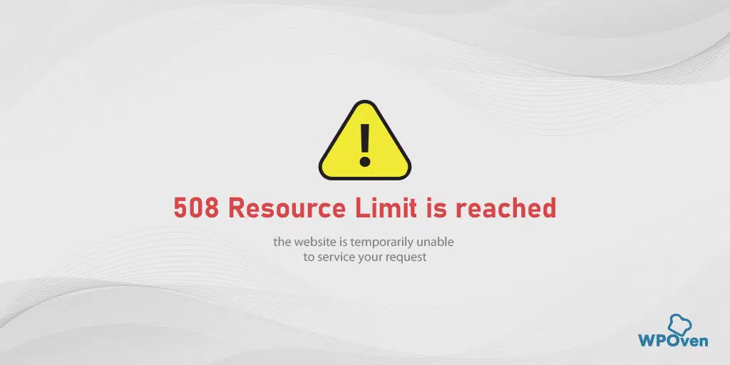 508 Resource Limit is reached