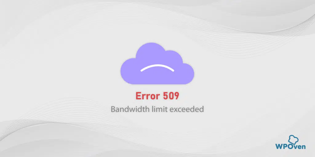 How To Fix the 509 Bandwidth Limit Exceeded Error