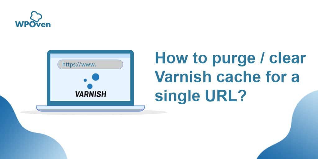 How to purge / clear Varnish cache for a single URL Managed WordPress