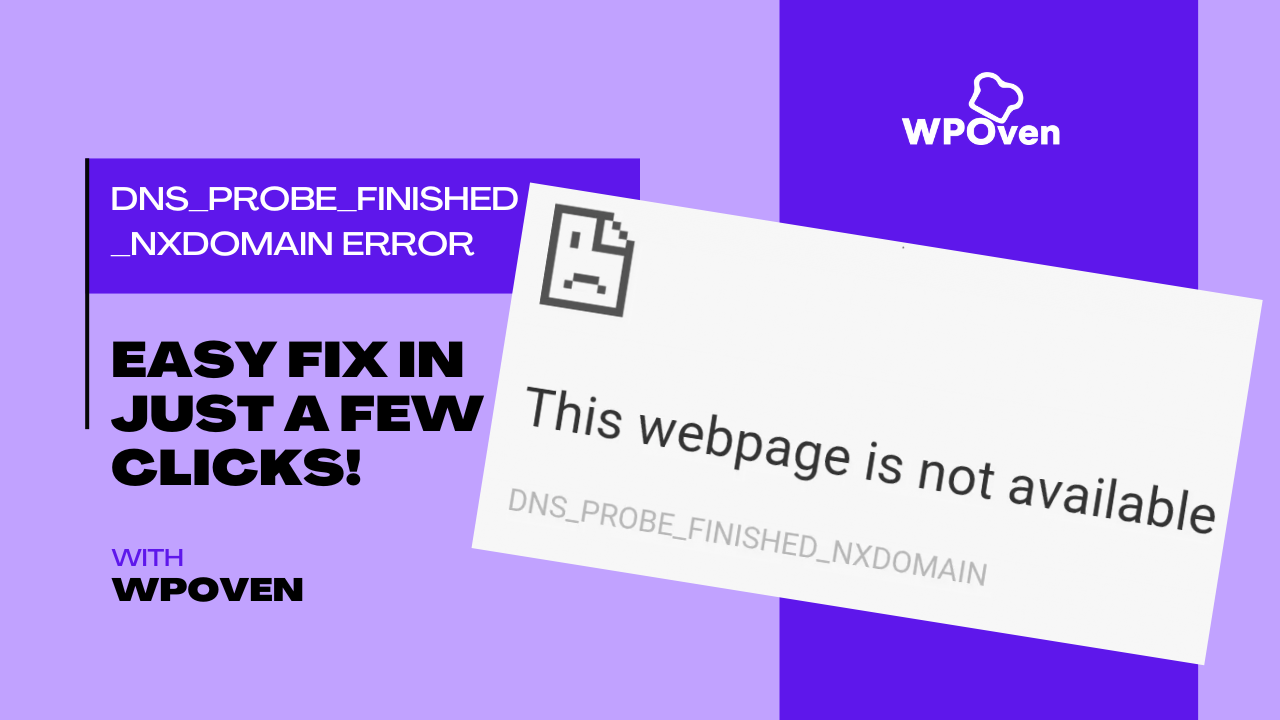 How to Fix DNS_PROBE_FINISHED_NXDOMAIN Error? - Quick and Easy Solution
